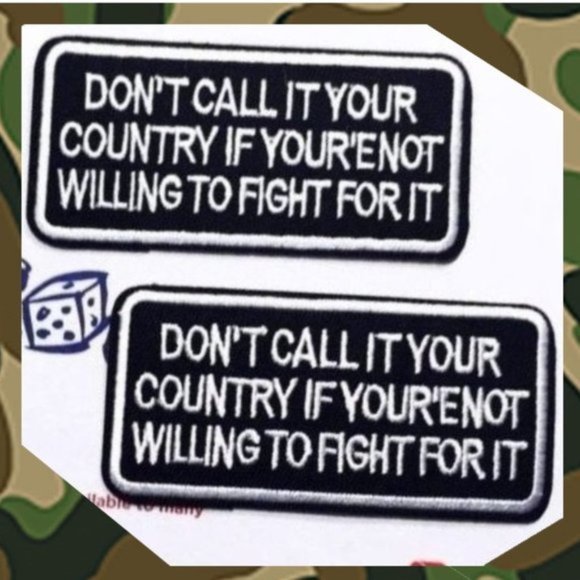 2-PACK IRON ON BADGES DON’T CALL IT YOUR COUNTRY IF YOUR’E NOT WILLING TO FIGHT - Picture 6 of 6